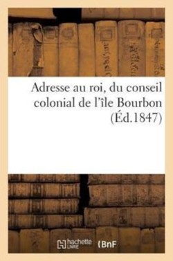 Adresse Au Roi, Du Conseil Colonial de l'Île Bourbon