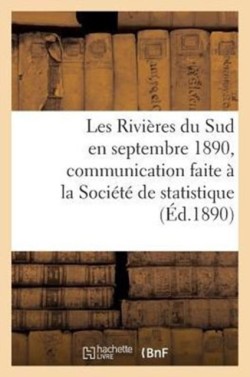 Les Rivières Du Sud En Septembre 1890, Communication Faite À La Société de Statistique de Paris