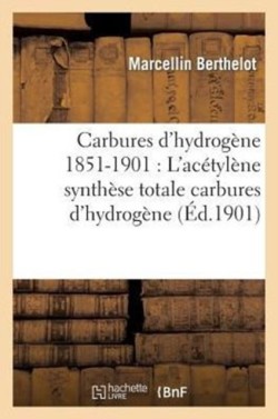 Carbures Hydrog�ne 1851-1901 Recherches Exp�rimentales, Ac�tyl�ne Synth�se Carbures Hydrog�ne