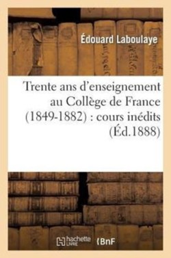 Trente ANS d'Enseignement Au Coll�ge de France (1849-1882): Cours In�dits