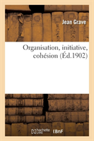 Organisation, Initiative, Cohésion