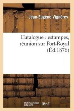 Catalogue: Estampes, R�union Sur Port-Royal