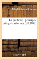 La Politique: Principes, Critiques, Réformes