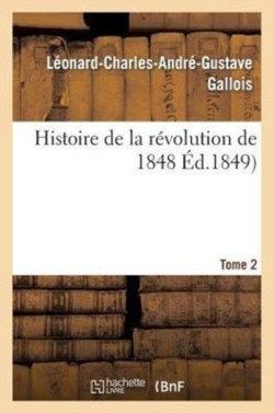 Histoire de la R�volution de 1848. Tome 2