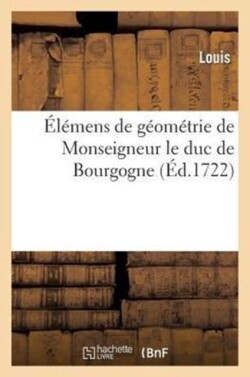 Élémens de Géométrie de Monseigneur Le Duc de Bourgogne