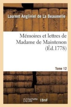 M�moires Et Lettres de Madame de Maintenon. T. 12
