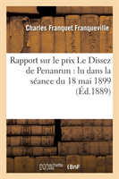 Rapport Sur Le Prix Le Dissez de Penanrun: Lu Dans La Séance Du 18 Mai 1899