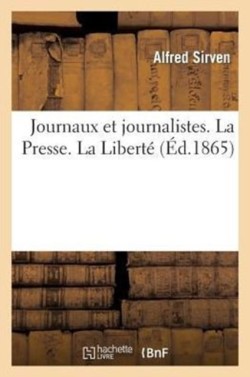 Journaux Et Journalistes. La Presse. La Libert�