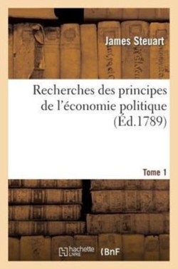 Recherches Des Principes de l'Économie Politique T1