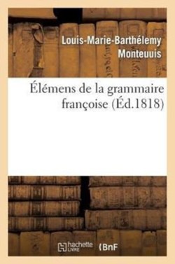 Élémens de la Grammaire Françoise (Troisième Édition)