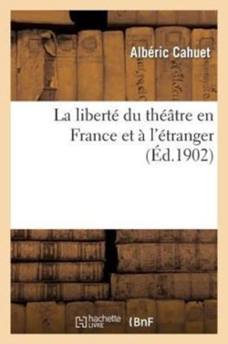 La Libert� Du Th��tre En France Et � l'�tranger