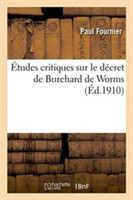 �tudes Critiques Sur Le D�cret de Burchard de Worms