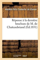 R�ponse � La Derni�re Brochure de M. de Chateaubriand