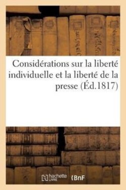 Consid�rations Sur La Libert� Individuelle Et La Libert� de la Presse