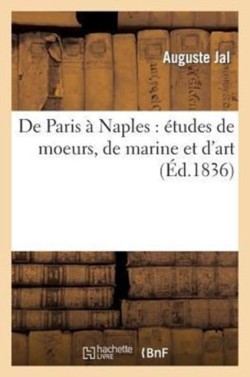de Paris � Naples: �tudes de Moeurs, de Marine Et d'Art