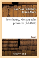 Pétersbourg, Moscou Et Les Provinces Tome 2