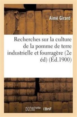 Recherches Sur La Culture de la Pomme de Terre Industrielle Et Fourragère 2e Éd