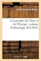 Les Peuples de l'Asie Et de l'Europe: Notions d'Ethnologie