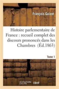 Histoire Parlementaire de France Tome 1