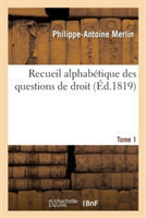 Recueil Alphabétique Des Questions de Droit Tome 1