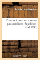 Pourquoi Nous Ne Sommes Pas Socialistes 3e Édition