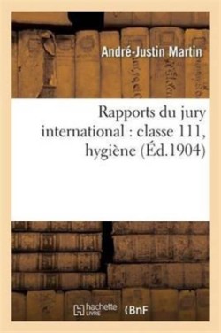 Rapports Du Jury International: Classe 111, Hygi�ne