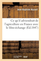 CE Qu'il Adviendrait de l'Agriculture En France Avec Le Libre-Échange