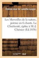 Les Merveilles de la Nature, Poème En 6 Chants. La Chrétienté, Épître À M.-J. Chénier