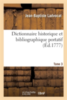 Dictionnaire Historique Et Bibliographique Portatif. Tome 3