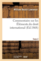 Commentaire Sur Les �l�ments Du Droit International Tome 2