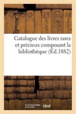 Catalogue Des Livres Rares Et Précieux Composant La Bibliothèque