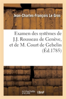 Examen Des Syst�mes de J.J. Rousseau de Gen�ve, Et de M. Court de Gebelin
