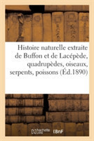 Histoire Naturelle Extraite de Buffon Et de Lacépède Quadrupèdes, Oiseaux, Serpents, Poissons