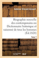 Biographie Nouvelle Des Contemporains, Dictionnaire Historique & Raisonné de Tous Les Hommes Tome 7