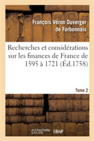 Recherches Et Considérations Sur Les Finances de France de l'Année 1595 À l'Année 1721 Tome 2