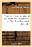 Vues Sur Le Système Général Des Opérations Industrielles, Ou Plan de Technonomie