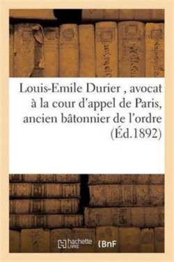 Louis-Emile Durier, Avocat À La Cour d'Appel de Paris, Ancien Bâtonnier de l'Ordre