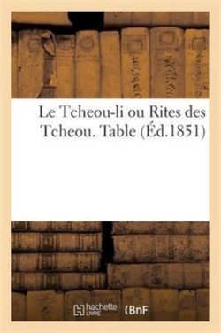 Le Tcheou-Li Ou Rites Des Tcheou. Table Analytique