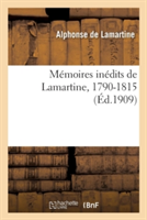 M�moires In�dits de Lamartine, 1790-1815