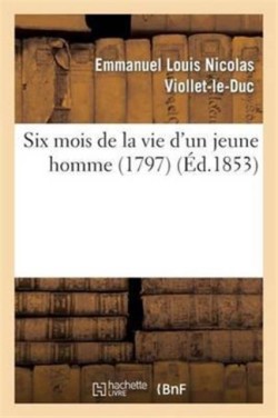Six Mois de la Vie d'Un Jeune Homme (1797)
