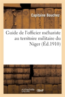 Guide de l'Officier Méhariste Au Territoire Militaire Du Niger