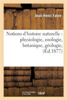 Notions d'Histoire Naturelle: Physiologie, Zoologie, Botanique, Géologie,