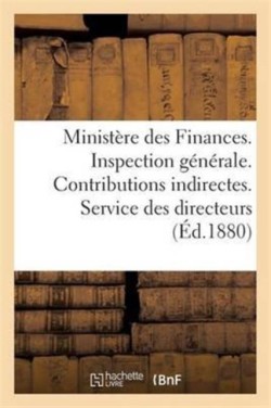 Ministère Des Finances. Inspection Générale. Contributions Indirectes. Service Des Directeurs