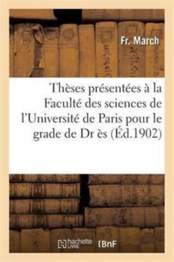 Thèses À La Faculté Des Sciences de l'Université de Paris Pour Obtenir Le Grade de Docteur Ès