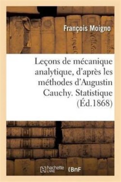 Le�ons de M�canique Analytique, d'Apr�s Les M�thodes d'Augustin Cauchy. Statistique