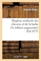 Hygiène Médicale Des Cheveux Et de la Barbe. 5e Édition Augmentée d'Importantes Découvertes