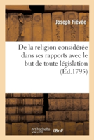 de la Religion Considérée Dans Ses Rapports Avec Le But de Toute Législation