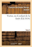 Victor, Ou l'Enfant de la Forêt. Tome 3