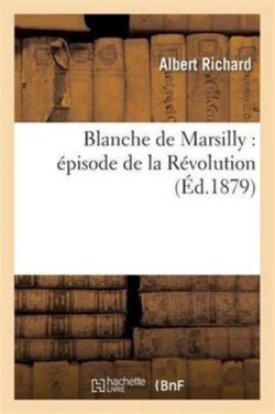 Blanche de Marsilly: �pisode de la R�volution