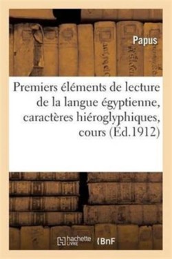 Premiers Éléments de Lecture de la Langue Égyptienne, Caractères Hiéroglyphiques, Cours